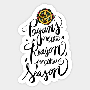 Pagans are the reason for the season Sticker